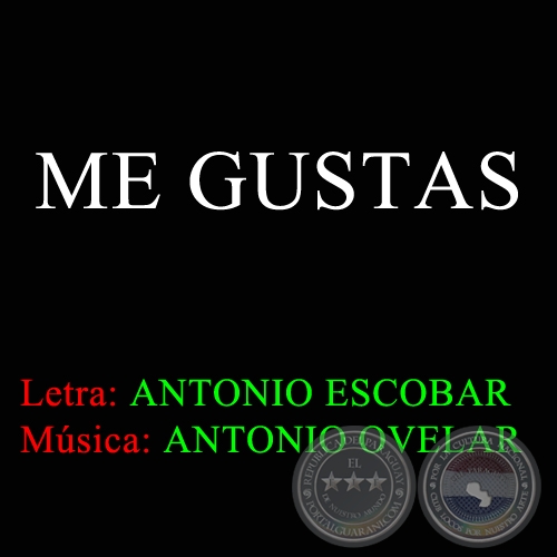 ME GUSTAS - Música: ANTONIO OVELAR